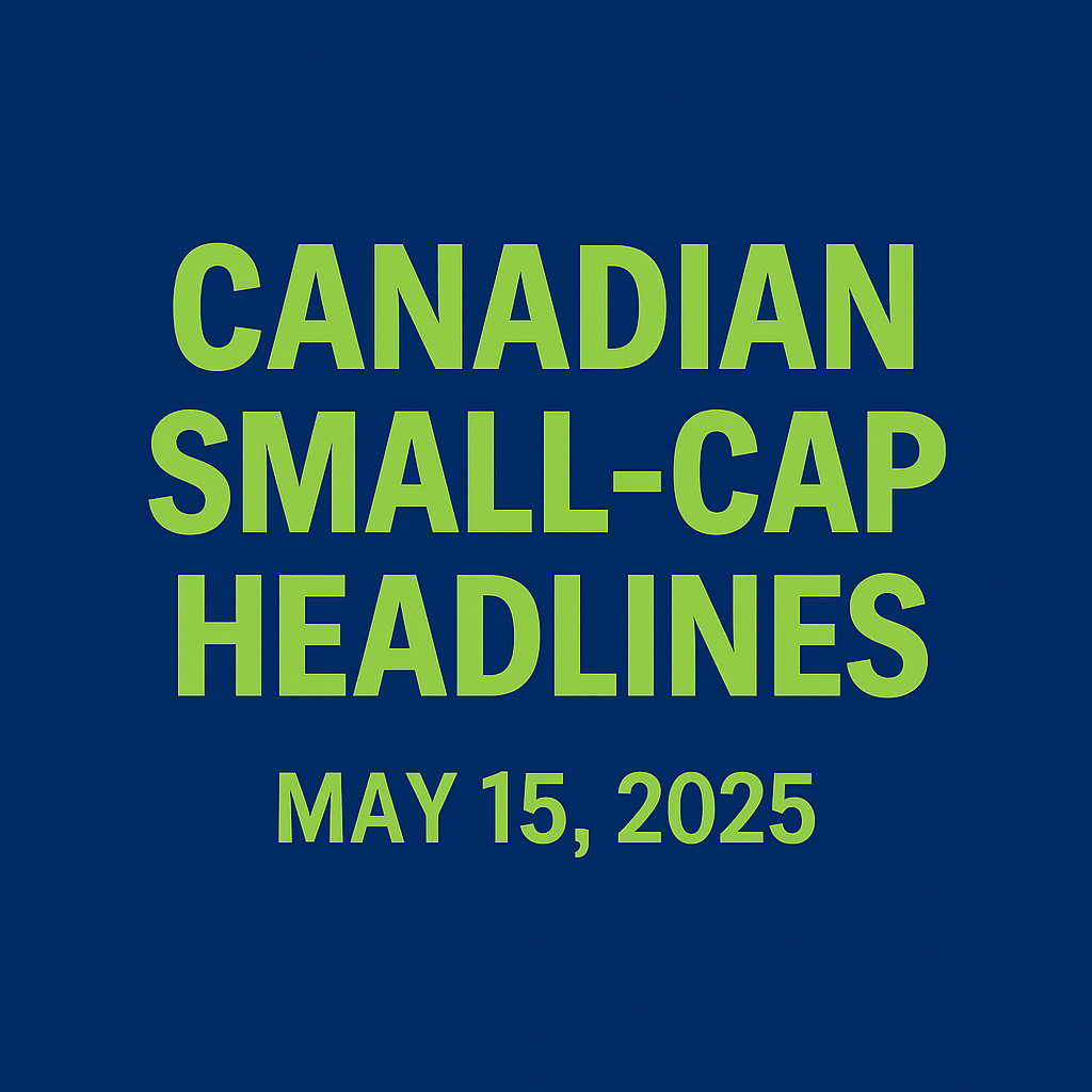 Square feature image with the headline "Canadian Small-Cap Headlines – May 15, 2025" in lime green on a deep blue background.
